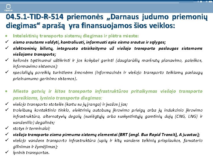 04. 5. 1 -TID-R-514 priemonės „Darnaus judumo priemonių diegimas“ aprašą yra finansuojamos šios veiklos: