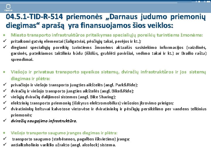 04. 5. 1 -TID-R-514 priemonės „Darnaus judumo priemonių diegimas“ aprašą yra finansuojamos šios veiklos: