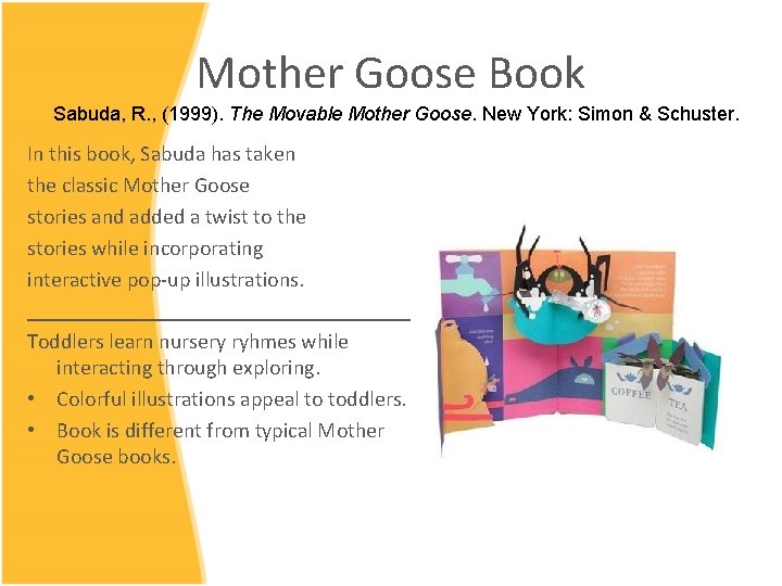 Mother Goose Book Sabuda, R. , (1999). The Movable Mother Goose. New York: Simon