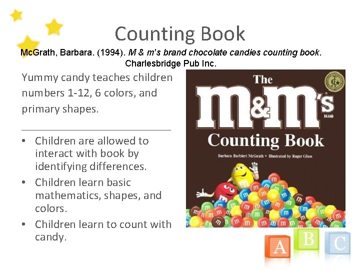 Counting Book Mc. Grath, Barbara. (1994). M & m's brand chocolate candies counting book.