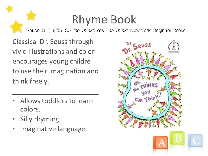 Rhyme Book Seuss, S. , (1975). Oh, the Thinks You Can Think!. New York: