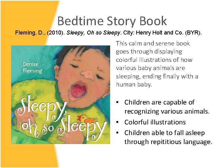 Bedtime Story Book Fleming, D. , (2010). Sleepy, Oh so Sleepy. City: Henry Holt