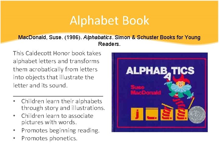 Alphabet Book Mac. Donald, Suse. (1986). Alphabatics. Simon & Schuster Books for Young Readers.