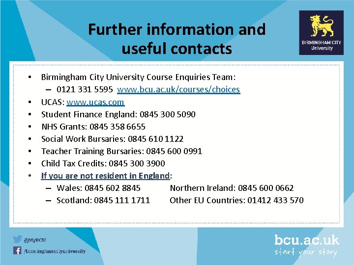 Further information and useful contacts • • Birmingham City University Course Enquiries Team: –