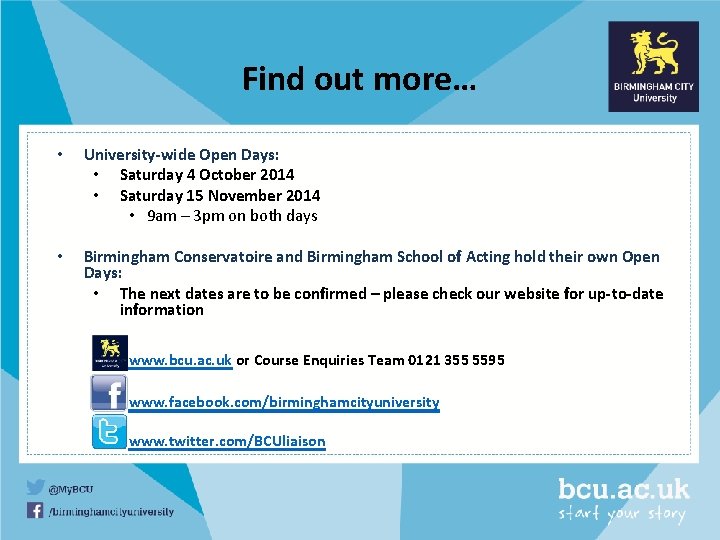 Find out more… • University-wide Open Days: • Saturday 4 October 2014 • Saturday