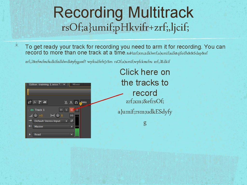 Recording Multitrack rs. Of; a}umif; p. Hkvifr+zrf; , ljcif; To get ready your track