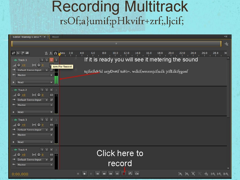Recording Multitrack rs. Of; a}umif; p. Hkvifr+zrf; , ljcif; If it is ready you