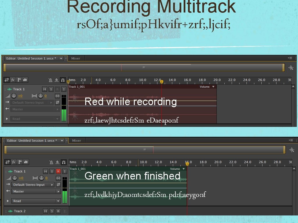 Recording Multitrack rs. Of; a}umif; p. Hkvifr+zrf; , ljcif; Red while recording zrf; ,
