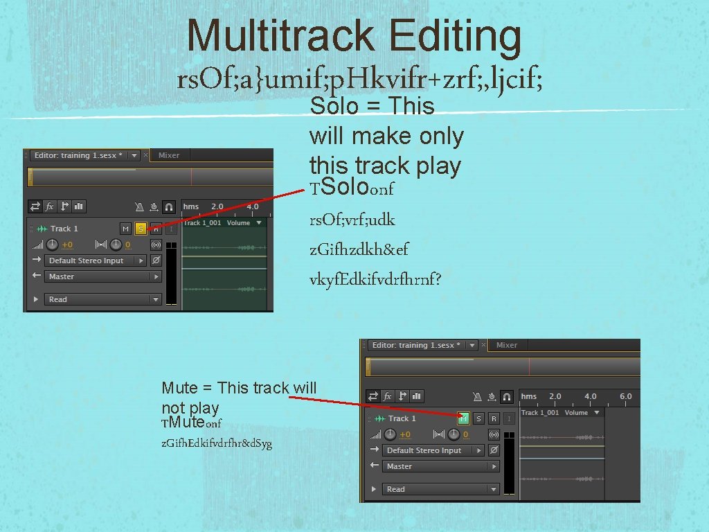 Multitrack Editing rs. Of; a}umif; p. Hkvifr+zrf; , ljcif; Solo = This will make