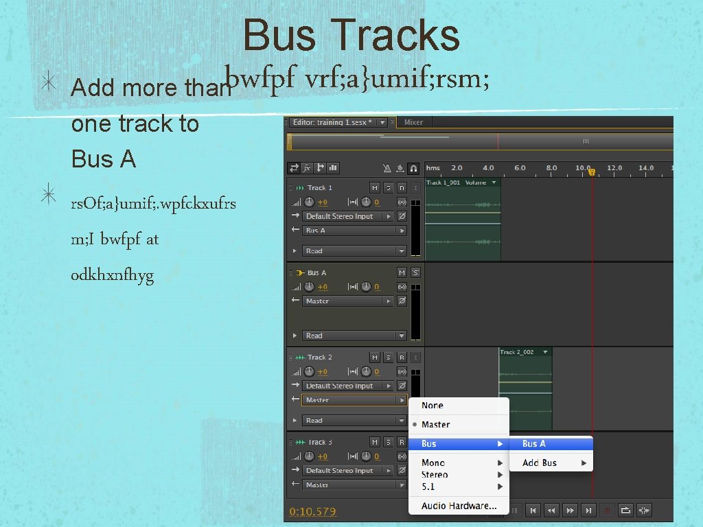 Bus Tracks bwfpf vrf; a}umif; rsm; Add more than one track to Bus A