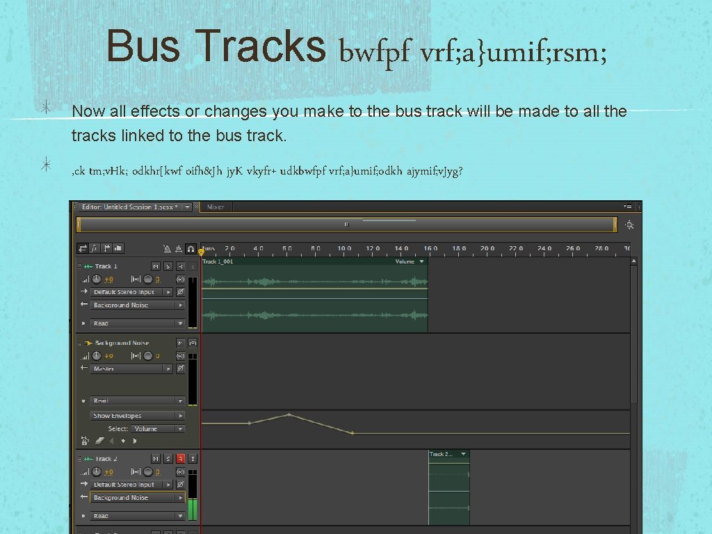 Bus Tracks bwfpf vrf; a}umif; rsm; Now all effects or changes you make to