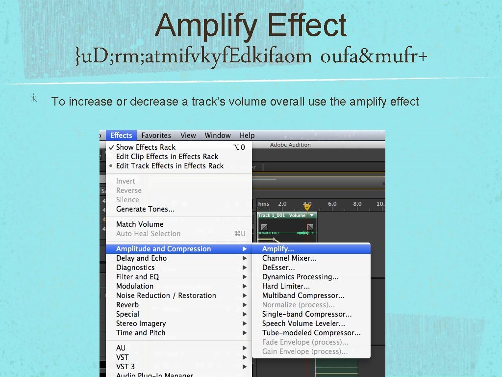 Amplify Effect }u. D; rm; atmifvkyf. Edkifaom oufa&mufr+ To increase or decrease a track’s