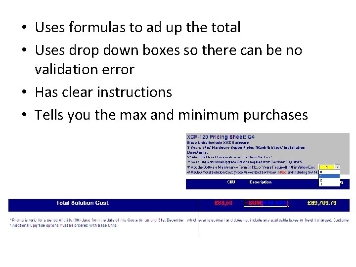  • Uses formulas to ad up the total • Uses drop down boxes