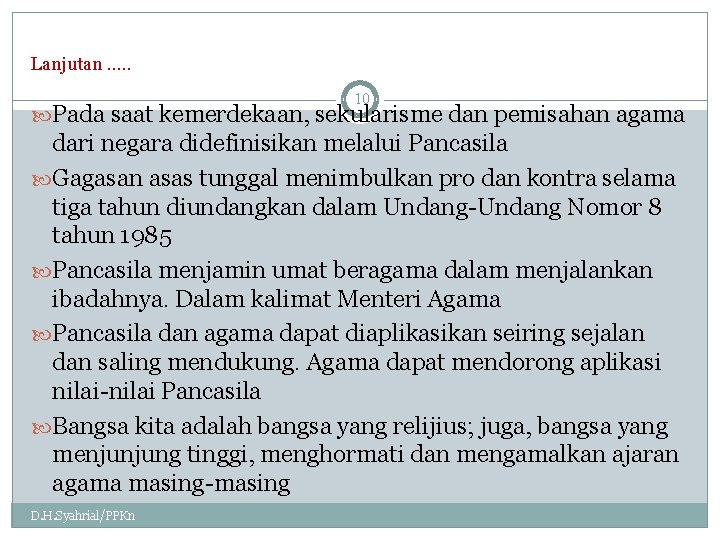 Lanjutan. . . 10 Pada saat kemerdekaan, sekularisme dan pemisahan agama dari negara didefinisikan