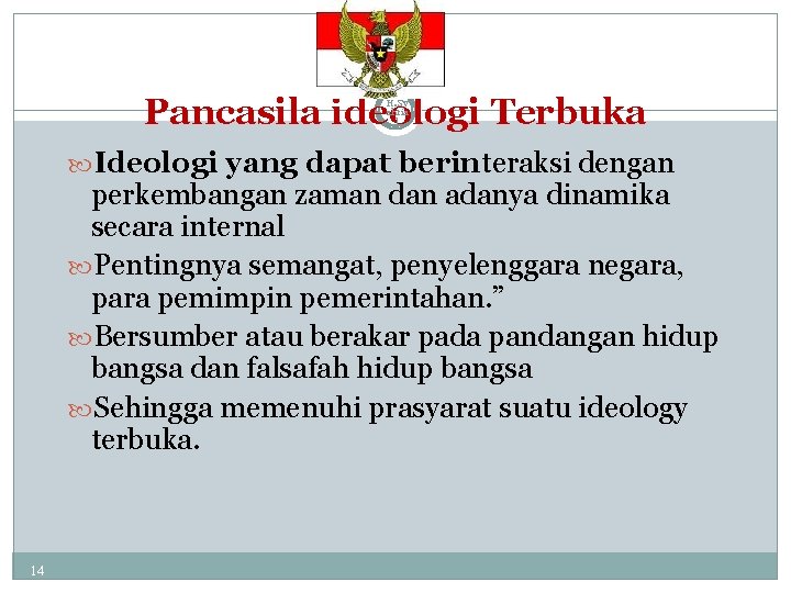 Dr. H. Sy ahria l Pancasila ideologi Terbuka Ideologi yang dapat berinteraksi dengan perkembangan