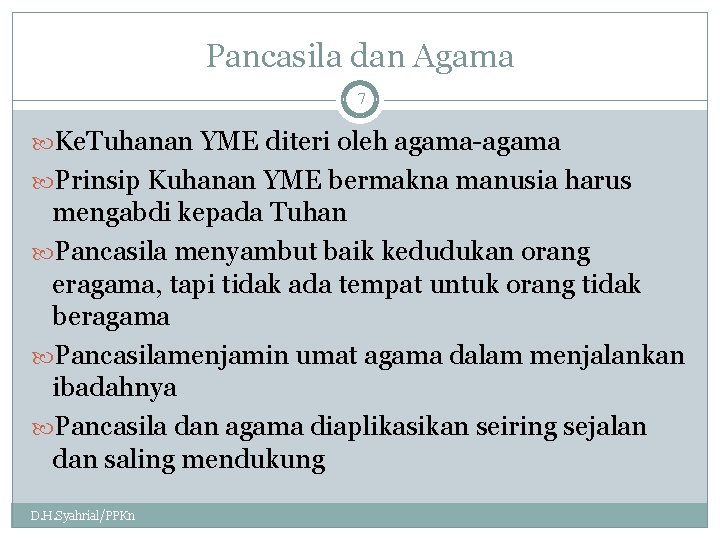 Pancasila dan Agama 7 Ke. Tuhanan YME diteri oleh agama-agama Prinsip Kuhanan YME bermakna