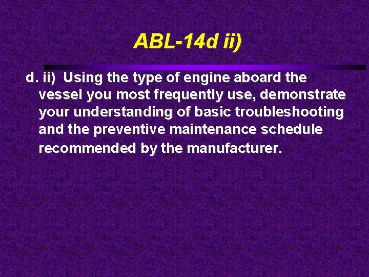 ABL-14 d ii) d. ii) Using the type of engine aboard the vessel you