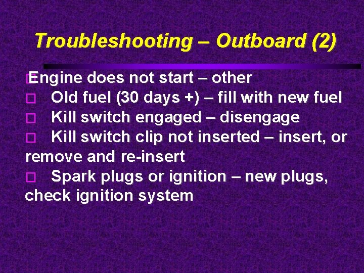 Troubleshooting – Outboard (2) � Engine does not start – other � Old fuel