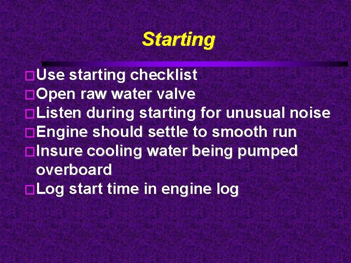 Starting �Use starting checklist �Open raw water valve �Listen during starting for unusual noise