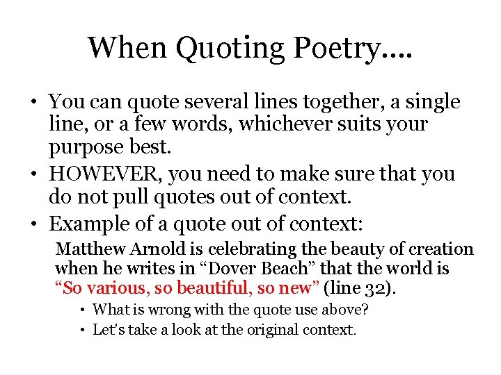 When Quoting Poetry…. • You can quote several lines together, a single line, or