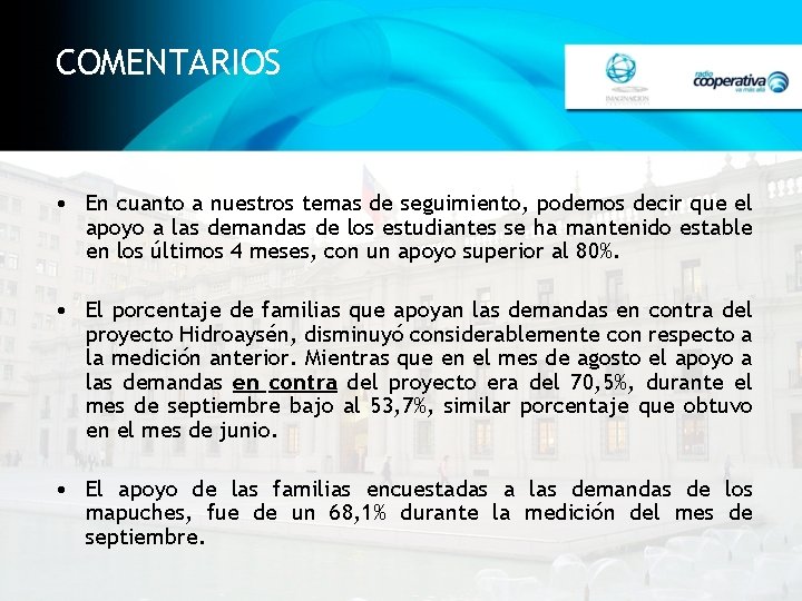 COMENTARIOS • En cuanto a nuestros temas de seguimiento, podemos decir que el apoyo