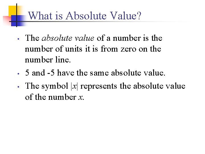 What is Absolute Value? • • • The absolute value of a number is