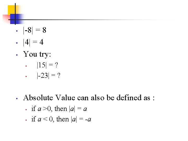  • • • |-8| = 8 |4| = 4 You try: • •