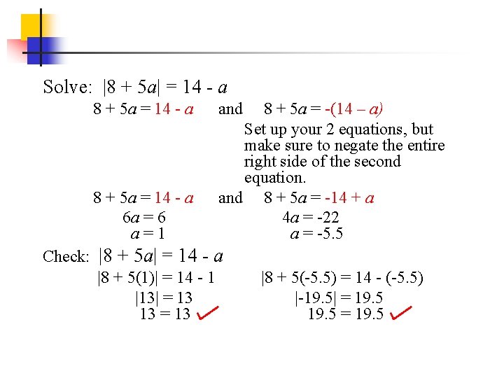 Solve: |8 + 5 a| = 14 - a 8 + 5 a =