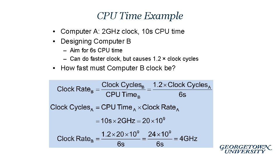 CPU Time Example • Computer A: 2 GHz clock, 10 s CPU time •