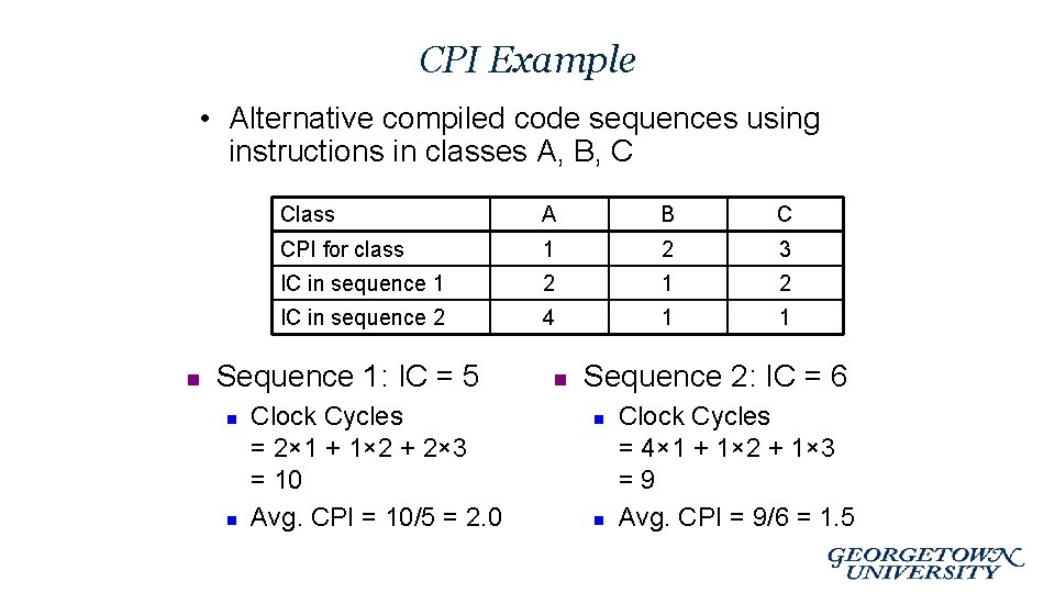 CPI Example • Alternative compiled code sequences using instructions in classes A, B, C