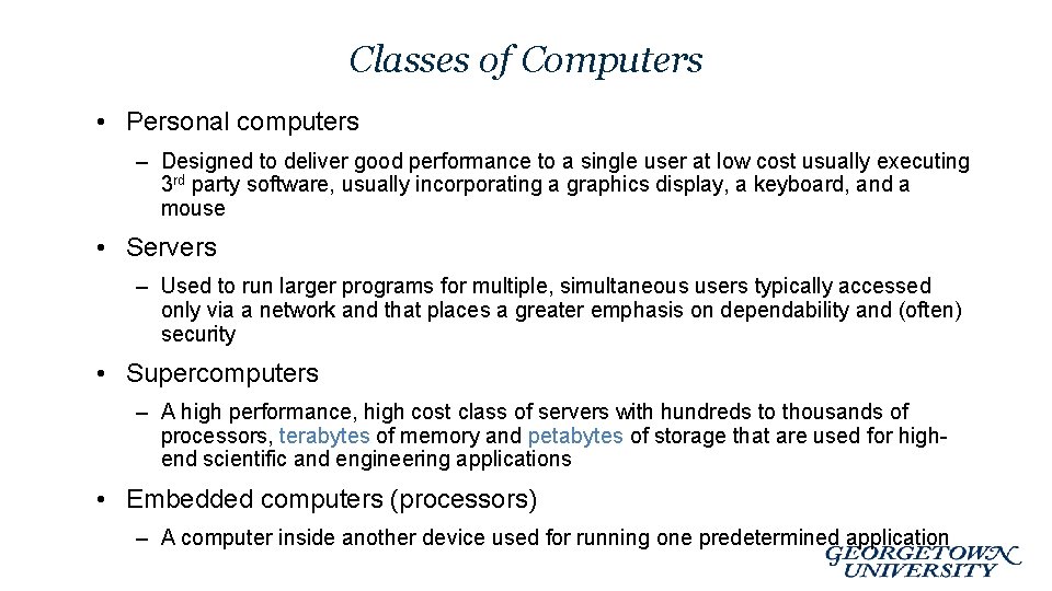 Classes of Computers • Personal computers – Designed to deliver good performance to a