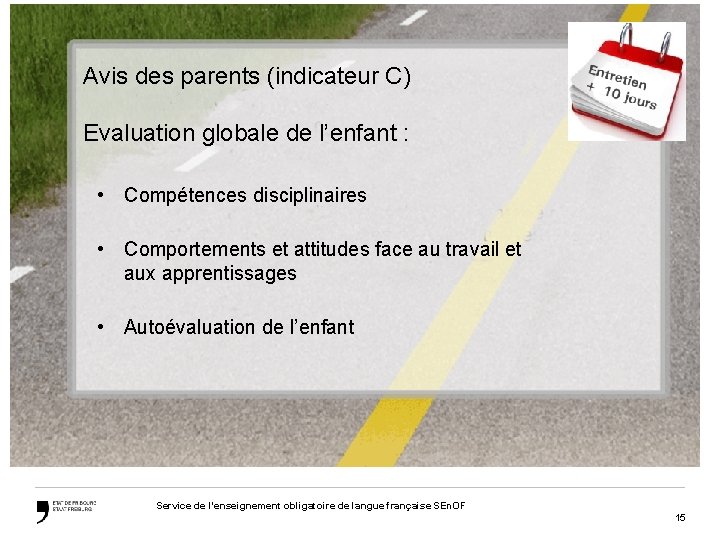 Avis des parents (indicateur C) Evaluation globale de l’enfant : • Compétences disciplinaires •