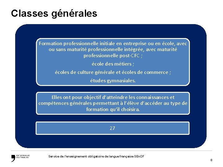 Classes générales Formation professionnelle initiale en entreprise ou en école, avec ou sans maturité