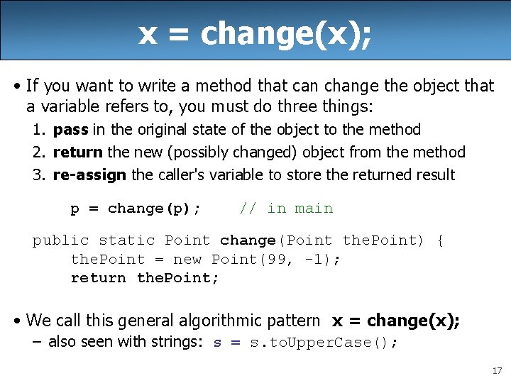 x = change(x); • If you want to write a method that can change x = change(x); • If you want to write a method that can change