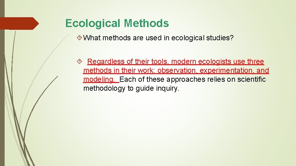 Ecological Methods What methods are used in ecological studies? Regardless of their tools, modern