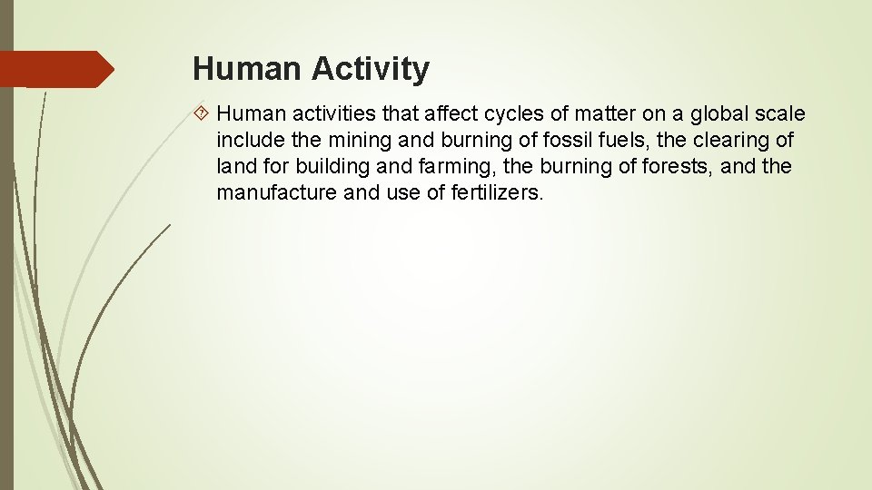 Human Activity Human activities that affect cycles of matter on a global scale include