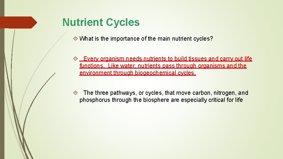 Nutrient Cycles What is the importance of the main nutrient cycles? Every organism needs