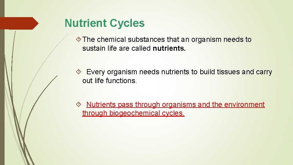 Nutrient Cycles The chemical substances that an organism needs to sustain life are called