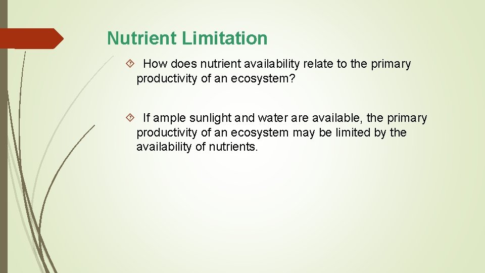 Nutrient Limitation How does nutrient availability relate to the primary productivity of an ecosystem?