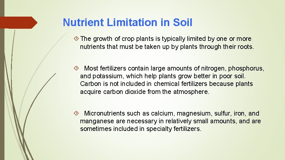Nutrient Limitation in Soil The growth of crop plants is typically limited by one