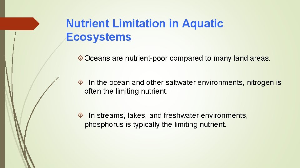 Nutrient Limitation in Aquatic Ecosystems Oceans are nutrient-poor compared to many land areas. In