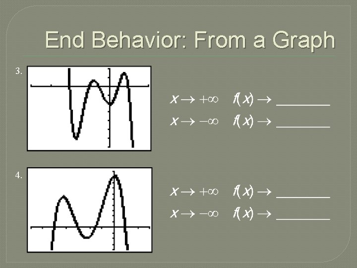 End Behavior: From a Graph 3. 4. 