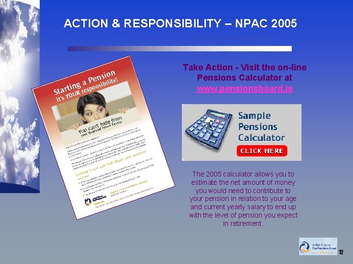 ACTION & RESPONSIBILITY – NPAC 2005 Take Action - Visit the on-line Pensions Calculator