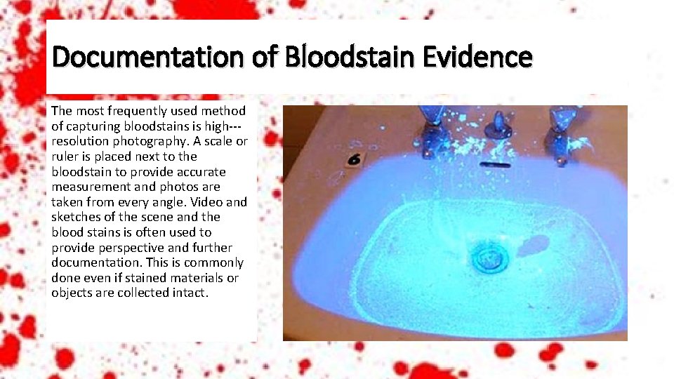 Documentation of Bloodstain Evidence The most frequently used method of capturing bloodstains is high‐‐‐