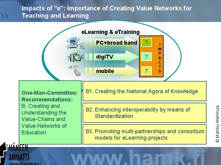 Impacts of ”e”: Importance of Creating Value Networks for Teaching and Learning e. Learning