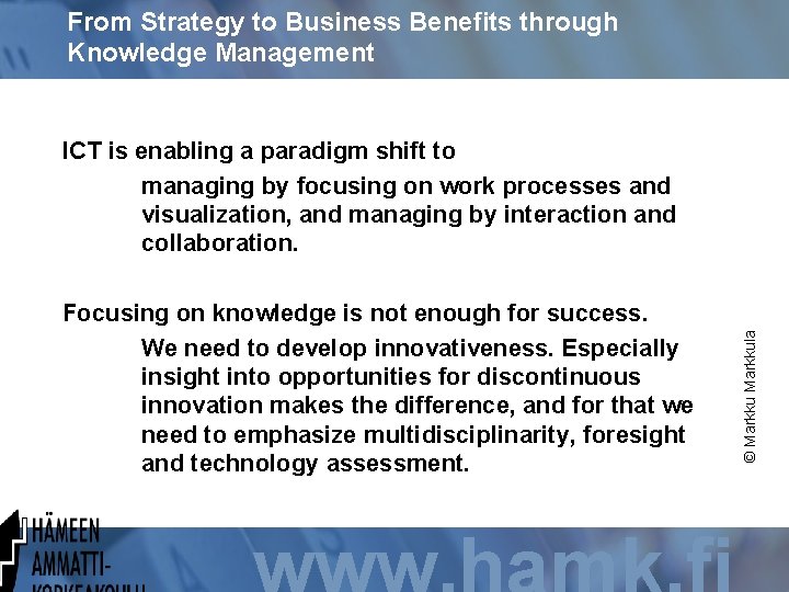 From Strategy to Business Benefits through Knowledge Management Focusing on knowledge is not enough