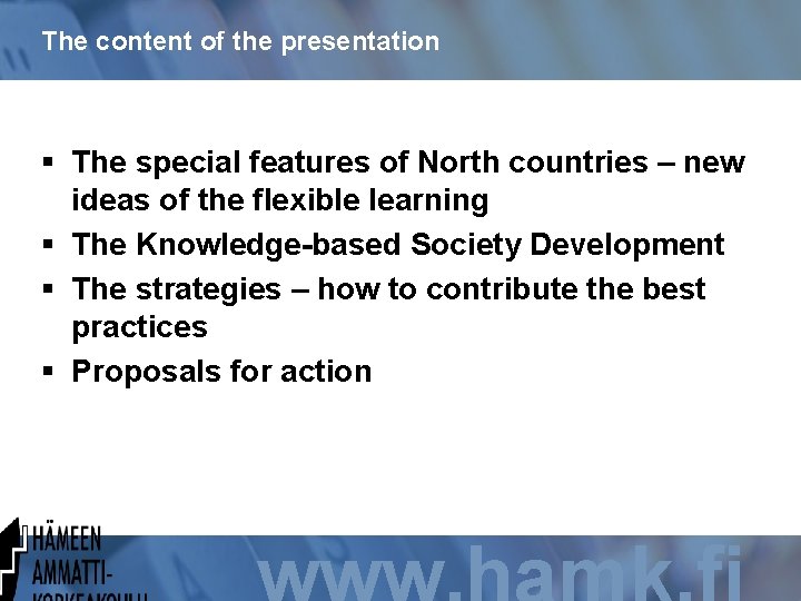 The content of the presentation § The special features of North countries – new
