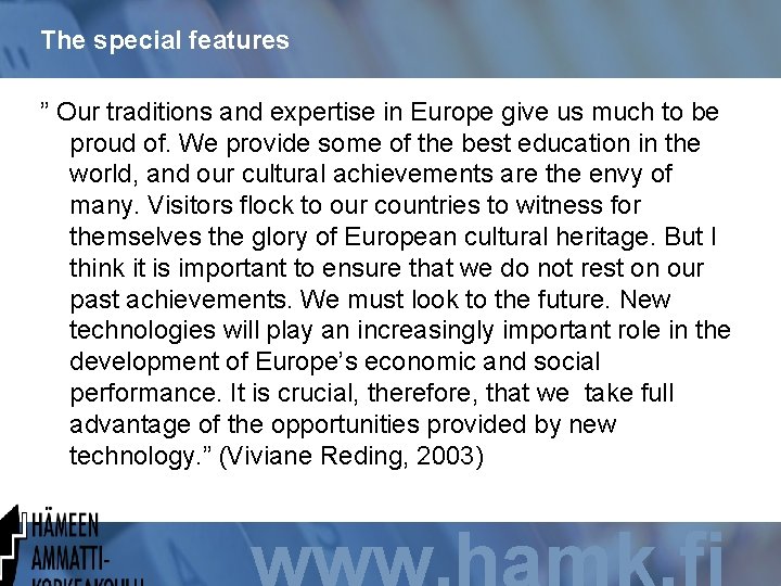 The special features ” Our traditions and expertise in Europe give us much to
