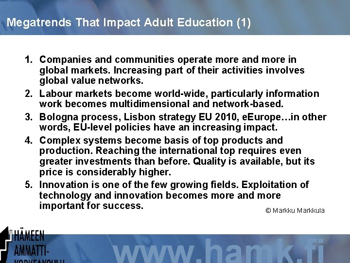 Megatrends That Impact Adult Education (1) 1. Companies and communities operate more and more