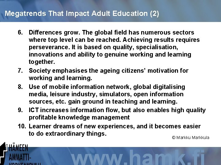 Megatrends That Impact Adult Education (2) 6. Differences grow. The global field has numerous